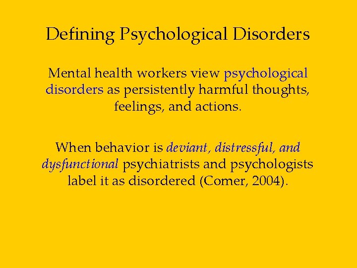 Defining Psychological Disorders Mental health workers view psychological disorders as persistently harmful thoughts, feelings,