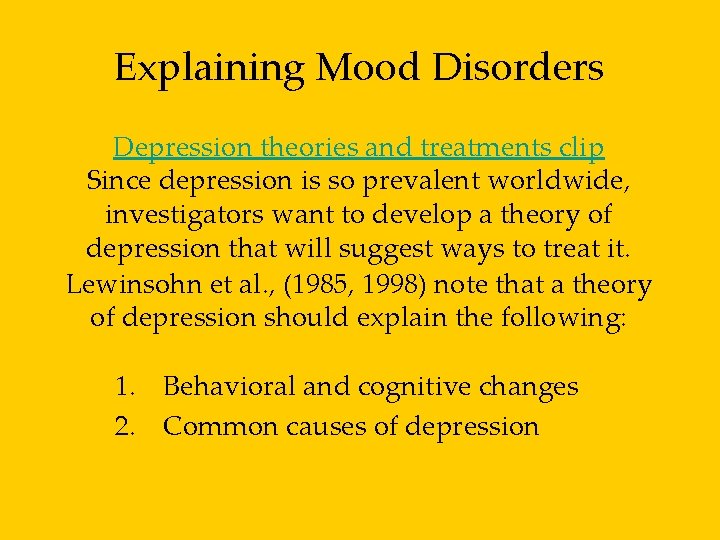 Explaining Mood Disorders Depression theories and treatments clip Since depression is so prevalent worldwide,