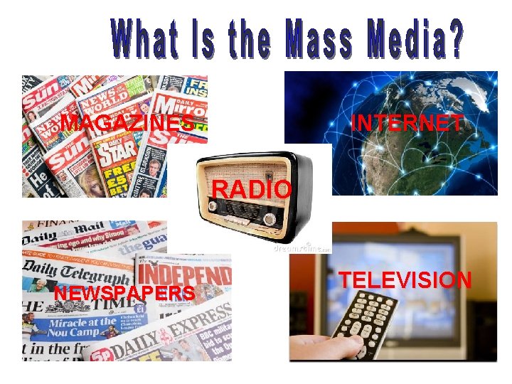 INTERNET MAGAZINES RADIO NEWSPAPERS TELEVISION 