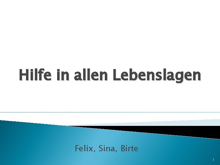 Hilfe in allen Lebenslagen Felix, Sina, Birte 1 