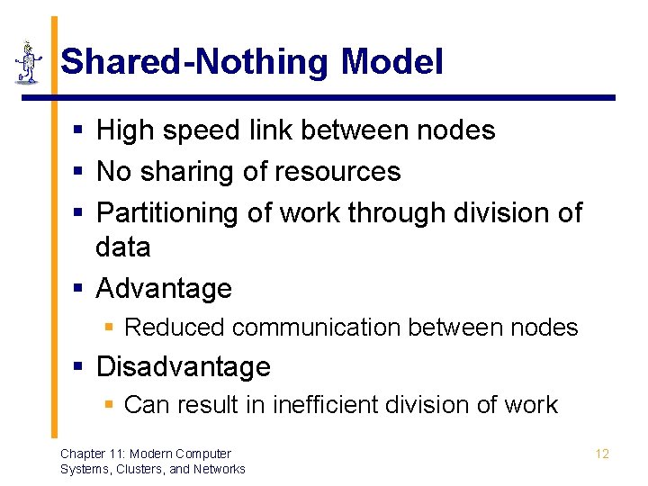 Shared-Nothing Model § High speed link between nodes § No sharing of resources § Shared-Nothing Model § High speed link between nodes § No sharing of resources §