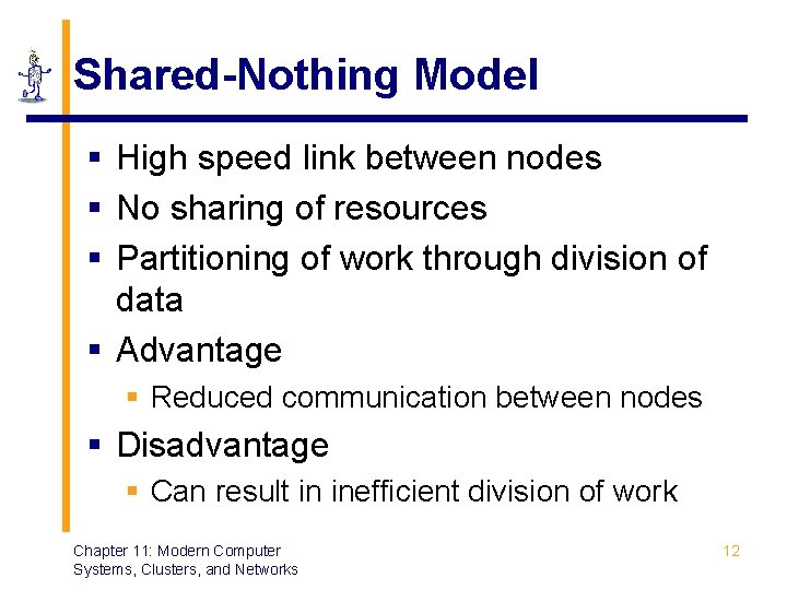 Shared-Nothing Model § High speed link between nodes § No sharing of resources §