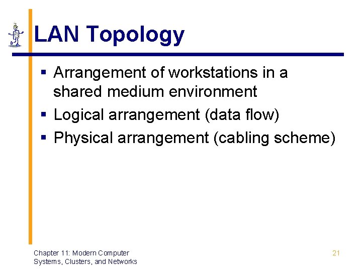 LAN Topology § Arrangement of workstations in a shared medium environment § Logical arrangement