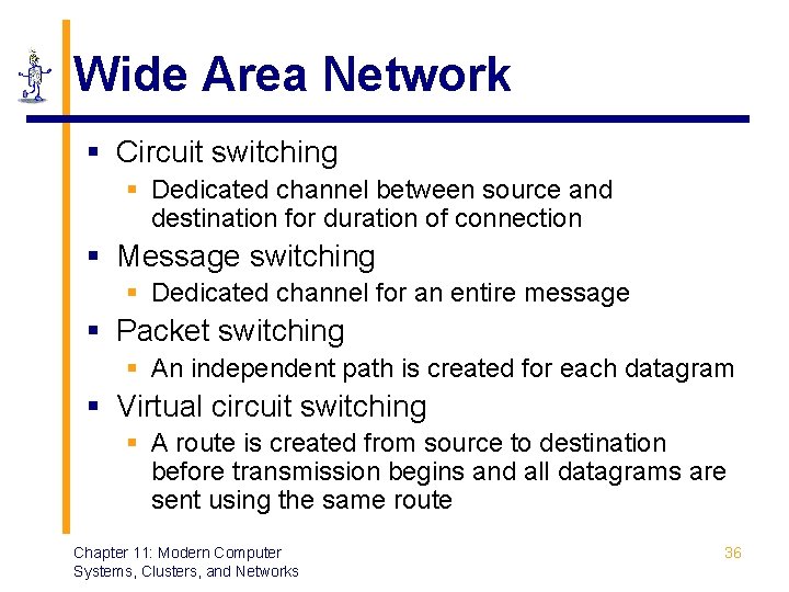 Wide Area Network § Circuit switching § Dedicated channel between source and destination for Wide Area Network § Circuit switching § Dedicated channel between source and destination for