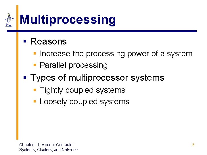 Multiprocessing § Reasons § Increase the processing power of a system § Parallel processing