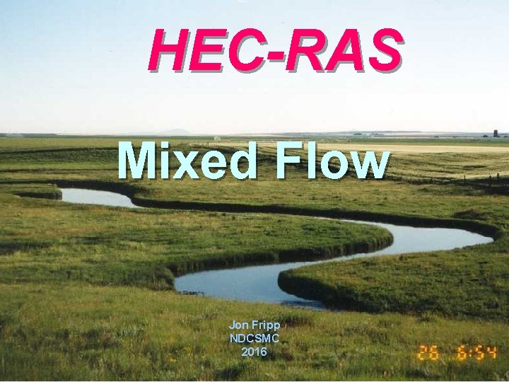 HEC-RAS Mixed Flow Jon Fripp NDCSMC 2016 