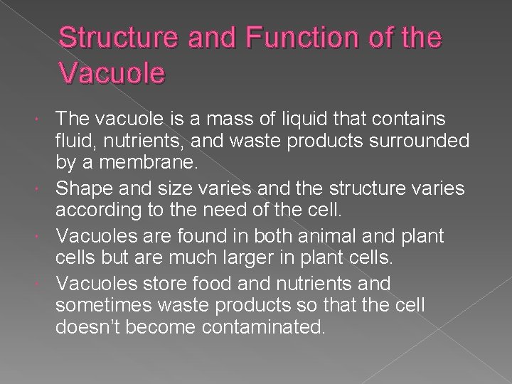Structure and Function of the Vacuole The vacuole is a mass of liquid that