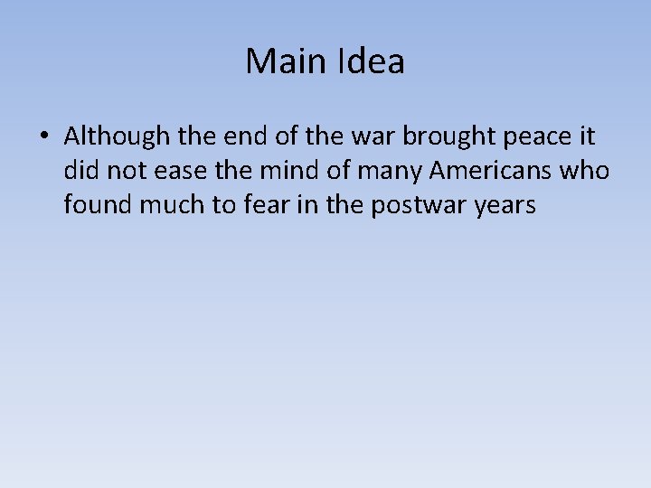 Main Idea • Although the end of the war brought peace it did not