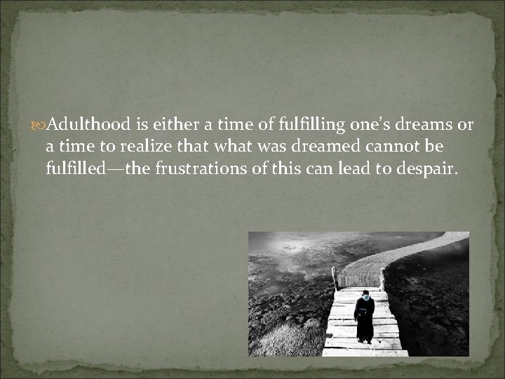 Adulthood is either a time of fulfilling one’s dreams or a time to Adulthood is either a time of fulfilling one’s dreams or a time to