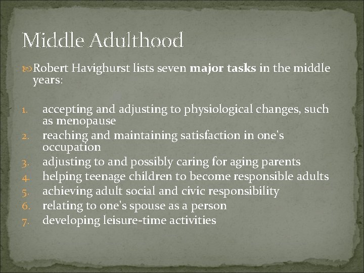 Middle Adulthood Robert Havighurst lists seven major tasks in the middle years: accepting and Middle Adulthood Robert Havighurst lists seven major tasks in the middle years: accepting and