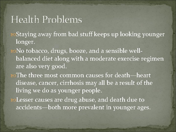 Health Problems Staying away from bad stuff keeps up looking younger longer. No tobacco, Health Problems Staying away from bad stuff keeps up looking younger longer. No tobacco,