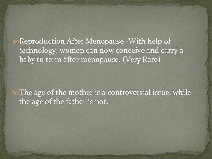 Reproduction After Menopause -With help of technology, women can now conceive and carry Reproduction After Menopause -With help of technology, women can now conceive and carry