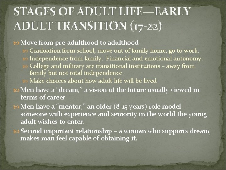 STAGES OF ADULT LIFE—EARLY ADULT TRANSITION (17 -22) Move from pre-adulthood to adulthood Graduation STAGES OF ADULT LIFE—EARLY ADULT TRANSITION (17 -22) Move from pre-adulthood to adulthood Graduation