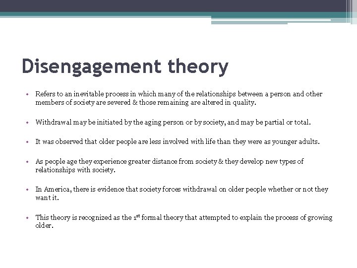 Disengagement theory • Refers to an inevitable process in which many of the relationships Disengagement theory • Refers to an inevitable process in which many of the relationships