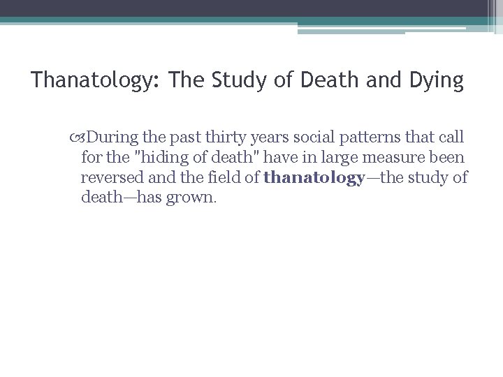 Thanatology: The Study of Death and Dying During the past thirty years social patterns Thanatology: The Study of Death and Dying During the past thirty years social patterns
