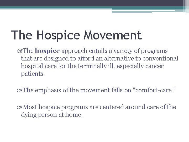 The Hospice Movement The hospice approach entails a variety of programs that are designed The Hospice Movement The hospice approach entails a variety of programs that are designed