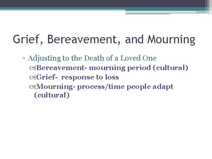 Grief, Bereavement, and Mourning ▫ Adjusting to the Death of a Loved One Bereavement- Grief, Bereavement, and Mourning ▫ Adjusting to the Death of a Loved One Bereavement-