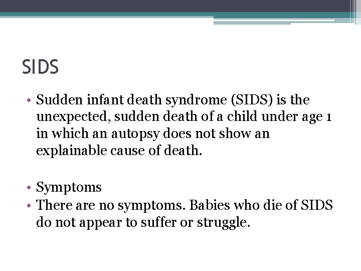 SIDS • Sudden infant death syndrome (SIDS) is the unexpected, sudden death of a SIDS • Sudden infant death syndrome (SIDS) is the unexpected, sudden death of a
