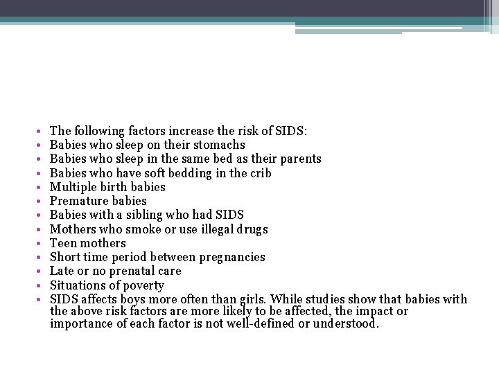 • • • • The following factors increase the risk of SIDS: Babies • • • • The following factors increase the risk of SIDS: Babies