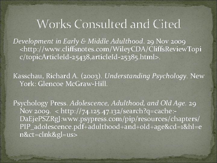 Works Consulted and Cited Development in Early & Middle Adulthood. 29 Nov 2009 <http: Works Consulted and Cited Development in Early & Middle Adulthood. 29 Nov 2009 <http: