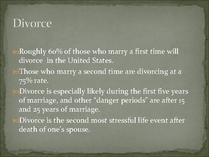 Divorce Roughly 60% of those who marry a first time will divorce in the Divorce Roughly 60% of those who marry a first time will divorce in the