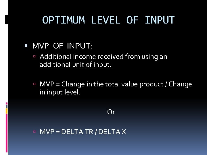 OPTIMUM LEVEL OF INPUT MVP OF INPUT: Additional income received from using an additional