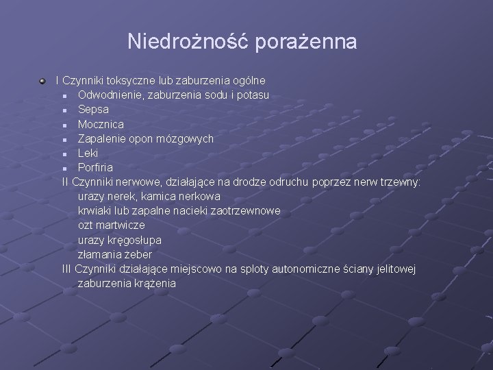 Niedrożność porażenna I Czynniki toksyczne lub zaburzenia ogólne n Odwodnienie, zaburzenia sodu i potasu