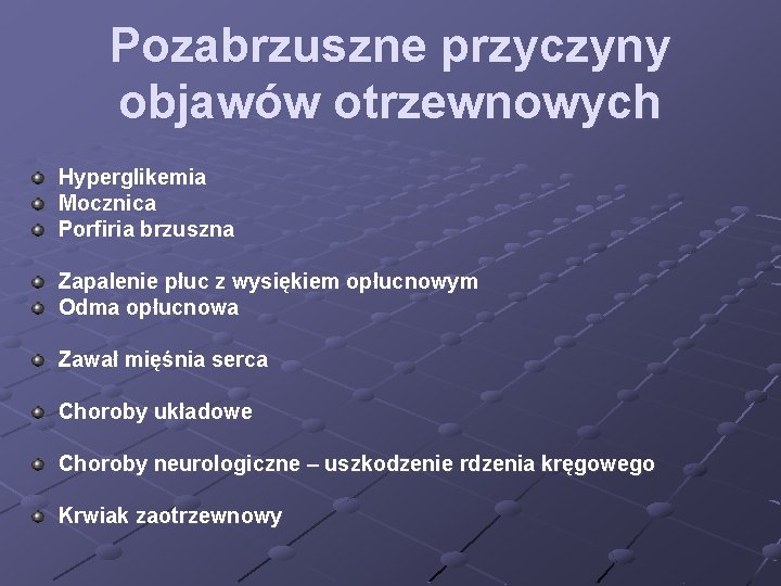 Pozabrzuszne przyczyny objawów otrzewnowych Hyperglikemia Mocznica Porfiria brzuszna Zapalenie płuc z wysiękiem opłucnowym Odma