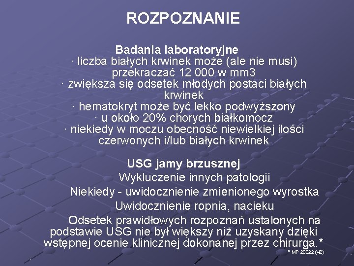 ROZPOZNANIE Badania laboratoryjne · liczba białych krwinek może (ale nie musi) przekraczać 12 000