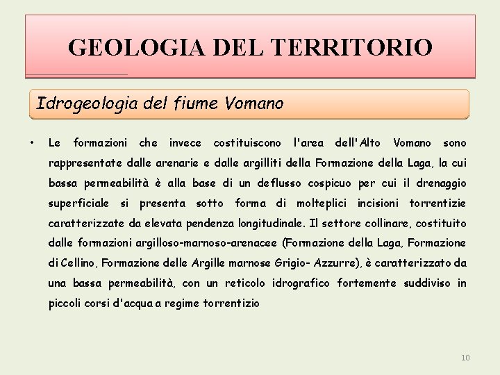 GEOLOGIA DEL TERRITORIO Idrogeologia del fiume Vomano • Le formazioni che invece costituiscono l'area