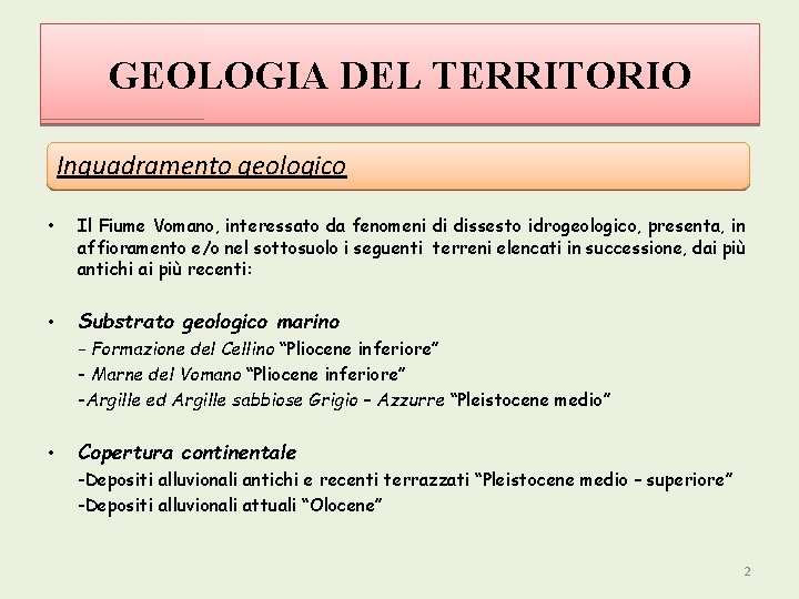 GEOLOGIA DEL TERRITORIO Inquadramento geologico • Il Fiume Vomano, interessato da fenomeni di dissesto