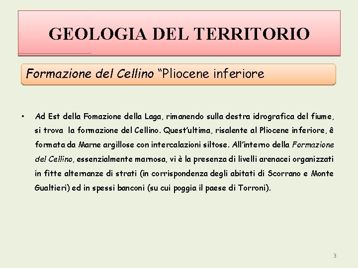 GEOLOGIA DEL TERRITORIO Formazione del Cellino “Pliocene inferiore • Ad Est della Fomazione della