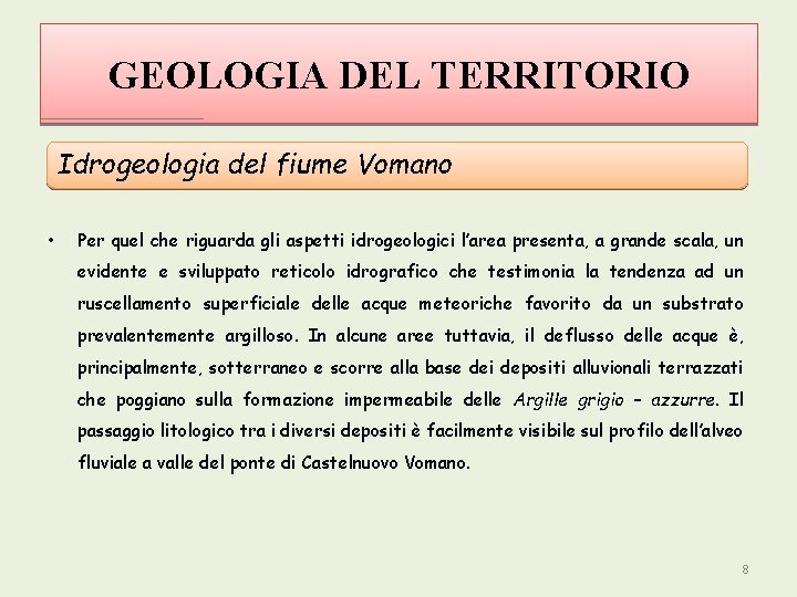 GEOLOGIA DEL TERRITORIO Idrogeologia del fiume Vomano • Per quel che riguarda gli aspetti