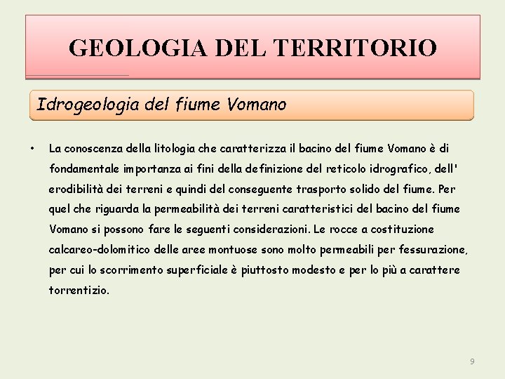 GEOLOGIA DEL TERRITORIO Idrogeologia del fiume Vomano • La conoscenza della litologia che caratterizza
