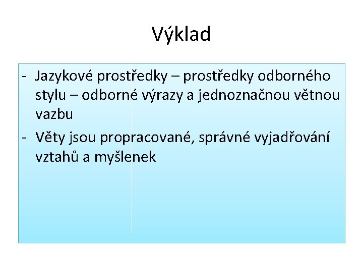 Výklad - Jazykové prostředky – prostředky odborného stylu – odborné výrazy a jednoznačnou větnou