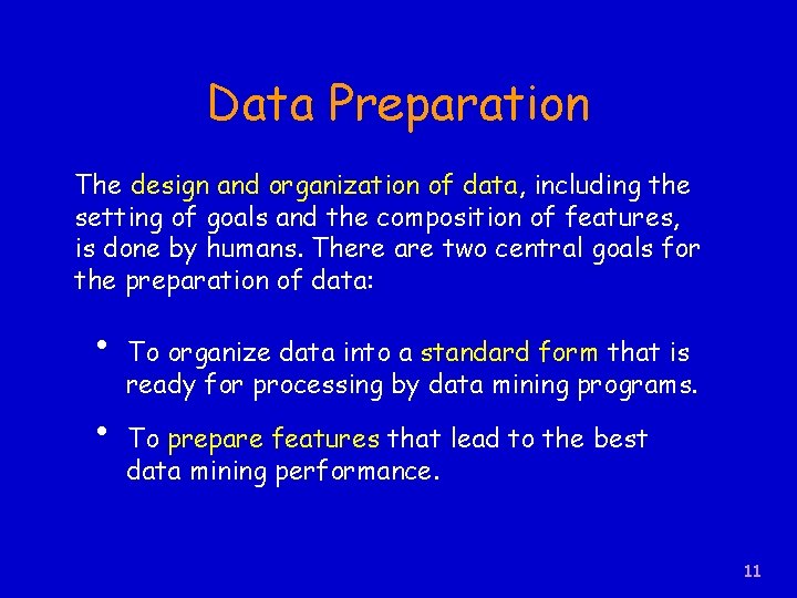 Data Preparation The design and organization of data, including the setting of goals and