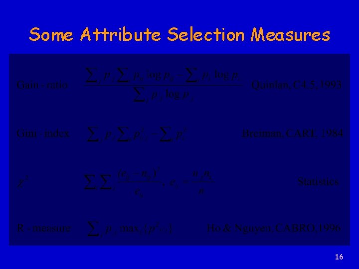 Some Attribute Selection Measures 16 