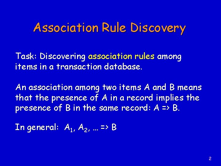 Association Rule Discovery Task: Discovering association rules among items in a transaction database. An