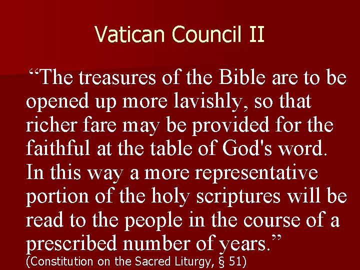 Vatican Council II “The treasures of the Bible are to be opened up more