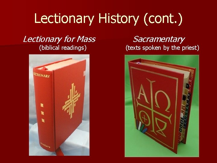 Lectionary History (cont. ) Lectionary for Mass (biblical readings) Sacramentary (texts spoken by the
