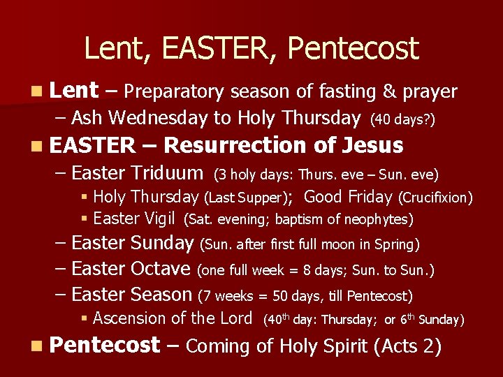Lent, EASTER, Pentecost n Lent – Preparatory season of fasting & prayer – Ash