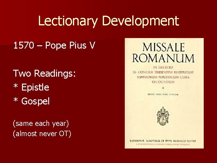 Lectionary Development 1570 – Pope Pius V Two Readings: * Epistle * Gospel (same