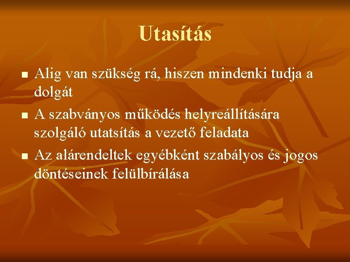 Utasítás n n n Alig van szükség rá, hiszen mindenki tudja a dolgát A