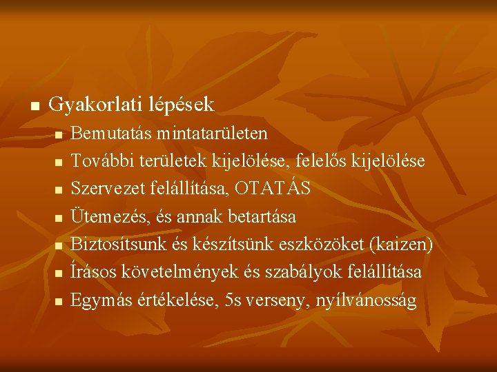 n Gyakorlati lépések n n n n Bemutatás mintatarületen További területek kijelölése, felelős kijelölése