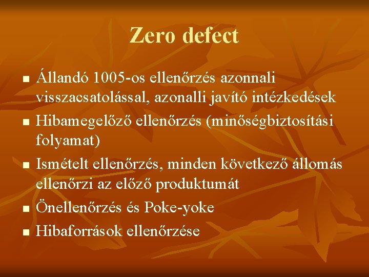 Zero defect n n n Állandó 1005 -os ellenőrzés azonnali visszacsatolással, azonalli javító intézkedések