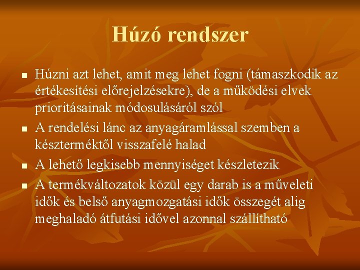 Húzó rendszer n n Húzni azt lehet, amit meg lehet fogni (támaszkodik az értékesítési