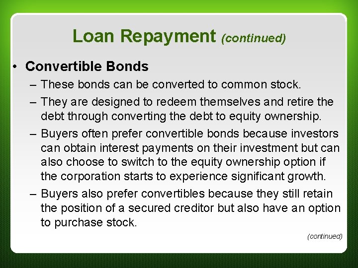 Loan Repayment (continued) • Convertible Bonds – These bonds can be converted to common Loan Repayment (continued) • Convertible Bonds – These bonds can be converted to common