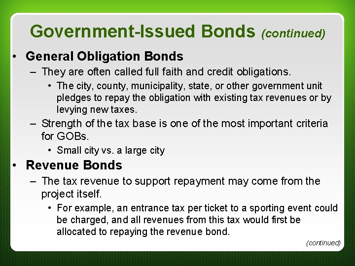 Government-Issued Bonds (continued) • General Obligation Bonds – They are often called full faith Government-Issued Bonds (continued) • General Obligation Bonds – They are often called full faith
