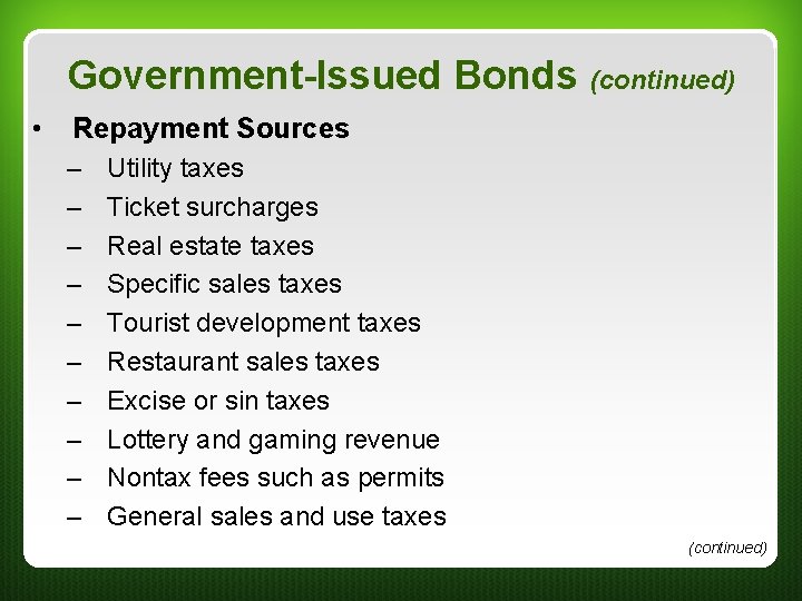 Government-Issued Bonds (continued) • Repayment Sources – – – – – Utility taxes Ticket Government-Issued Bonds (continued) • Repayment Sources – – – – – Utility taxes Ticket