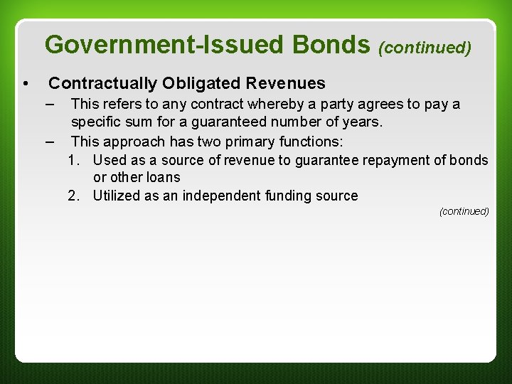 Government-Issued Bonds (continued) • Contractually Obligated Revenues – This refers to any contract whereby Government-Issued Bonds (continued) • Contractually Obligated Revenues – This refers to any contract whereby